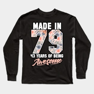 Made in 1979 43 years of being awesome 43rd Birthday Flowers Long Sleeve T-Shirt